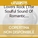 Lovers Rock (The Soulful Sound Of Romantic Reggae) / Various cd