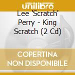 Lee 'Scratch' Perry - King Scratch (2 Cd) cd
