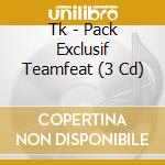 Tk - Pack Exclusif Teamfeat (3 Cd) cd