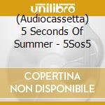 (Audiocassetta) 5 Seconds Of Summer - 5Sos5 cd musicale