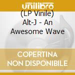 (LP Vinile) Alt-J - An Awesome Wave lp vinile