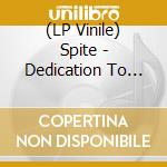 (LP Vinile) Spite - Dedication To Flesh lp vinile