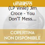 (LP Vinile) Jim Croce - You Don'T Mess Around With Jim vinile