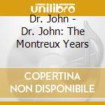 Dr. John - Dr. John: The Montreux Years cd