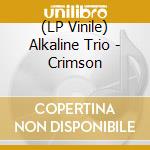 (LP Vinile) Alkaline Trio - Crimson lp vinile