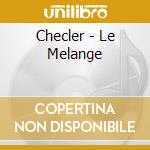 Checler - Le Melange cd