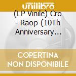 (LP Vinile) Cro - Raop (10Th Anniversary Edition) vinile
