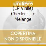 (LP Vinile) Checler - Le Melange vinile