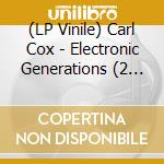 (LP Vinile) Carl Cox - Electronic Generations (2 Lp) vinile