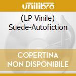 (LP Vinile) Suede-Autofiction lp vinile