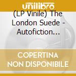 (LP Vinile) The London Suede - Autofiction (Indie Lp) lp vinile