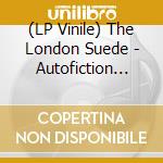 (LP Vinile) The London Suede - Autofiction (Indie Lp) vinile