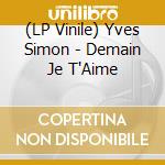 (LP Vinile) Yves Simon - Demain Je T'Aime vinile