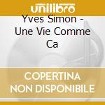 Yves Simon - Une Vie Comme Ca cd