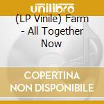 (LP Vinile) Farm - All Together Now vinile