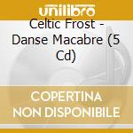 Celtic Frost - Danse Macabre (5 Cd) cd