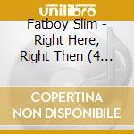 Fatboy Slim - Right Here, Right Then (4 Cd) cd musicale