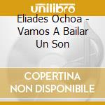 Eliades Ochoa - Vamos A Bailar Un Son cd