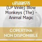 (LP Vinile) Blow Monkeys (The) - Animal Magic lp vinile