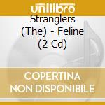 Stranglers (The) - Feline (2 Cd) cd