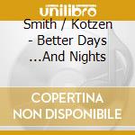 Smith / Kotzen - Better Days ...And Nights cd
