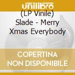 (LP Vinile) Slade - Merry Xmas Everybody lp vinile