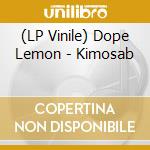 (LP Vinile) Dope Lemon - Kimosab lp vinile