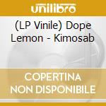 (LP Vinile) Dope Lemon - Kimosab vinile