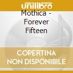 Mothica - Forever Fifteen cd musicale
