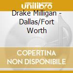 Drake Milligan - Dallas/Fort Worth cd