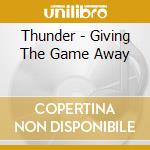Thunder - Giving The Game Away cd