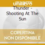 Thunder - Shooting At The Sun cd