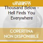 Thousand Below - Hell Finds You Everywhere cd