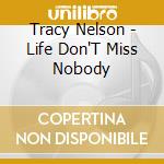 Tracy Nelson - Life Don'T Miss Nobody cd