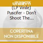 (LP Vinile) Puscifer - Don't Shoot The Messenger vinile