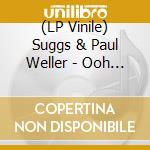 (LP Vinile) Suggs & Paul Weller - Ooh Do U Fink U R (7' Vinyl) (Rsd 2023) vinile