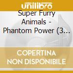 Super Furry Animals - Phantom Power (3 Cd) cd musicale