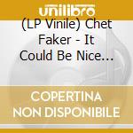 (LP Vinile) Chet Faker - It Could Be Nice / Down To Earth vinile