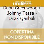 Dubu Greenwood / Johnny Tassa - Jarak Qaribak cd musicale