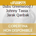Dubu Greenwood / Johnny Tassa - Jarak Qaribak cd