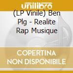 (LP Vinile) Ben Plg - Realite Rap Musique vinile