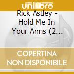 Rick Astley - Hold Me In Your Arms (2 Cd) cd