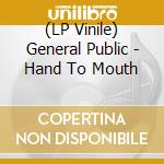 (LP Vinile) General Public - Hand To Mouth vinile