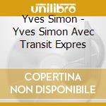 Yves Simon - Yves Simon Avec Transit Expres cd