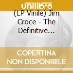 (LP Vinile) Jim Croce - The Definitive Croce (3 Lp) vinile