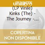 (LP Vinile) Kinks (The) - The Journey - Pt. 2 (2 Lp) vinile