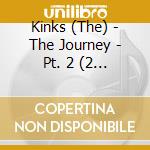 Kinks (The) - The Journey - Pt. 2 (2 Cd) cd