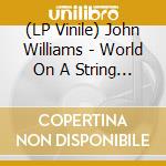 (LP Vinile) John Williams - World On A String (Rsd Black Friday 2023) lp vinile