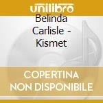 Belinda Carlisle - Kismet cd