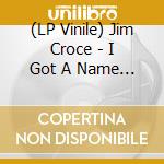 (LP Vinile) Jim Croce - I Got A Name (White Vinyl) vinile